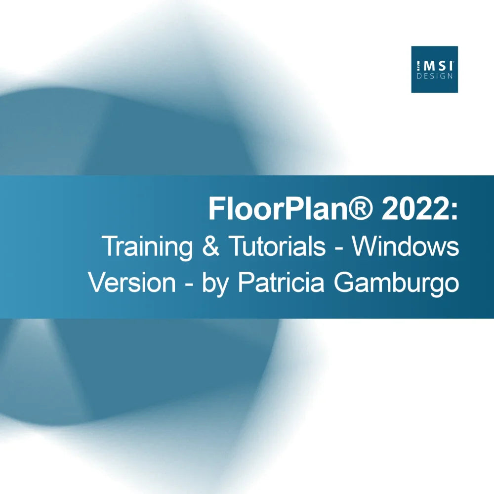 FloorPlan® 2022: Instruire și Tutoriale - Versiunea pentru Windows - de Patricia Gamburgo